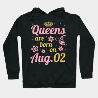 Queens Are Born On August 02 Happy Birthday To Me You Nana Mommy Sister Wife Daughter Hoodie